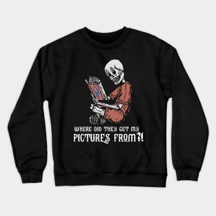 Where did they get my pictures? | Anatomy Skeleton Crewneck Sweatshirt